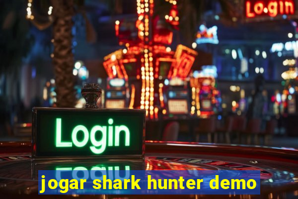 jogar shark hunter demo